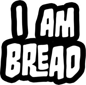I Am Bread